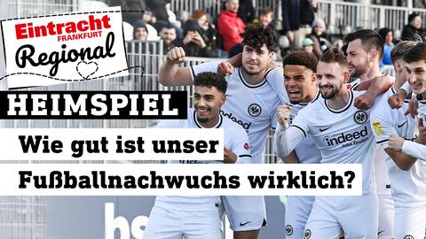 Torjubel von Nacho Ferri und Mehdi Loune (li) mit weiteren Eintracht-Kollegen. Text: Heimspiel - Wie gut ist unser Nachwuchs wirklich? / Logo: Eintracht Frankfurt Regional