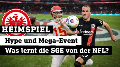 NFL-Star Patrick Mahomes und Eintracht-Star Mario Götze vor dem Rasen des Waldstadions mit Eintracht-Logo. Text: Heimspiel - Hype und Mega-Event: Was lernt die SGE von der NFL?