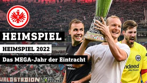 Im Vordergrund Trapp, Götze und Rode mit Pokal, im Hintergrund Frankfurter Fans. Text: Heimspiel- Heimspiel 2022 - Das MEGA-Jahr der Eintracht