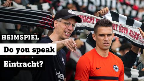 Zwei Männer, im Hintergrund ein vollbesetztes Stadion. Logo: Heimspiel / Text: Do you speak Eintracht?